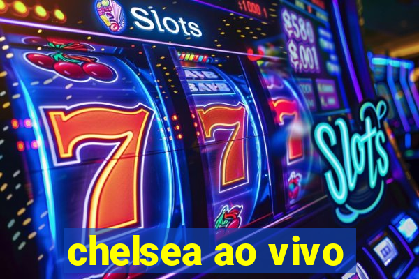 chelsea ao vivo